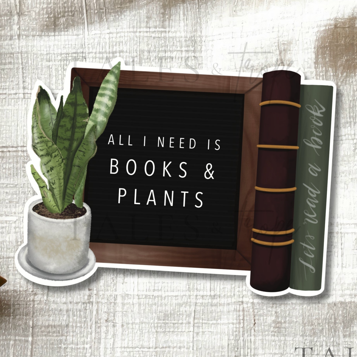 All I need is books & plants-Bookish Sticker