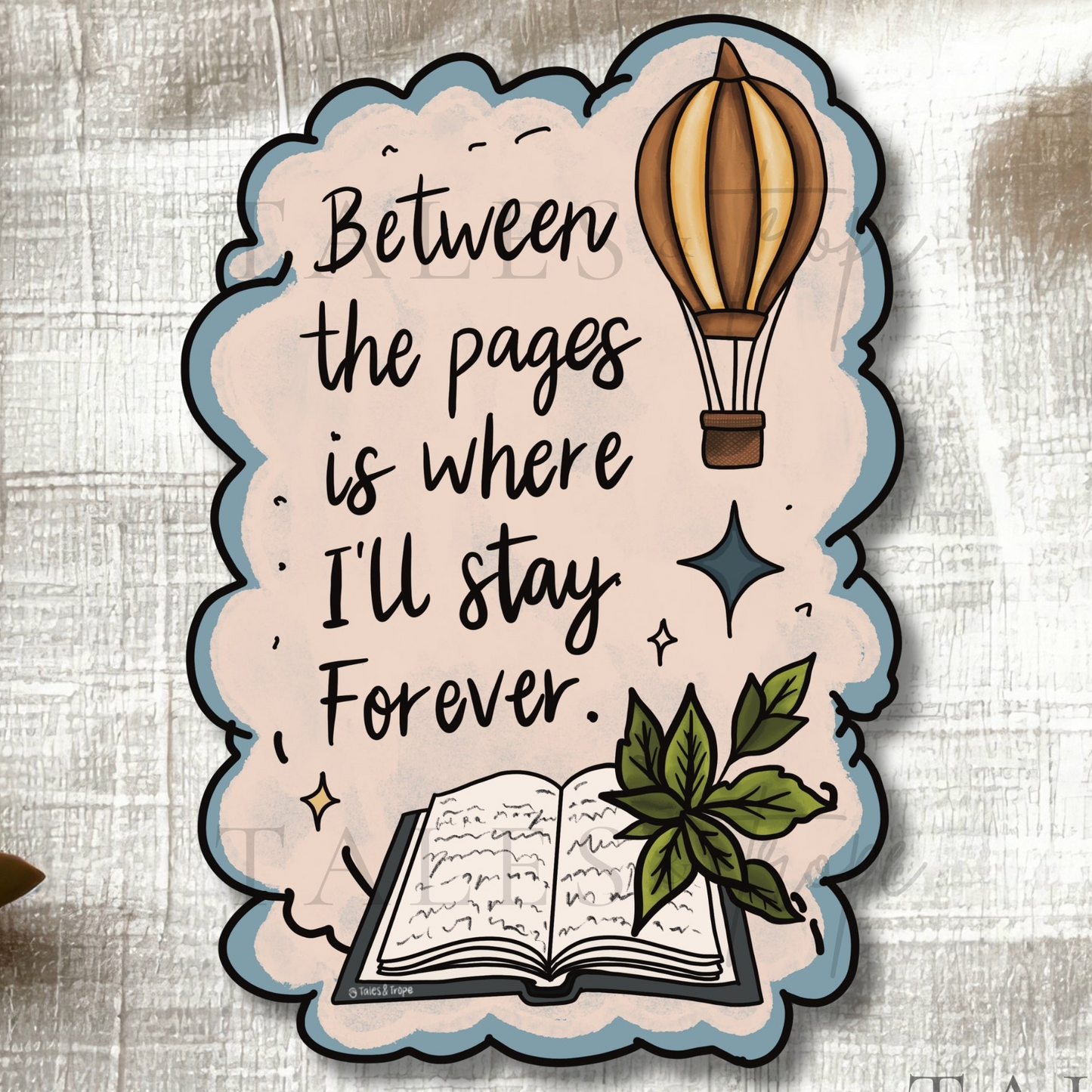 Between the pages is where I’ll stay -Bookish Sticker