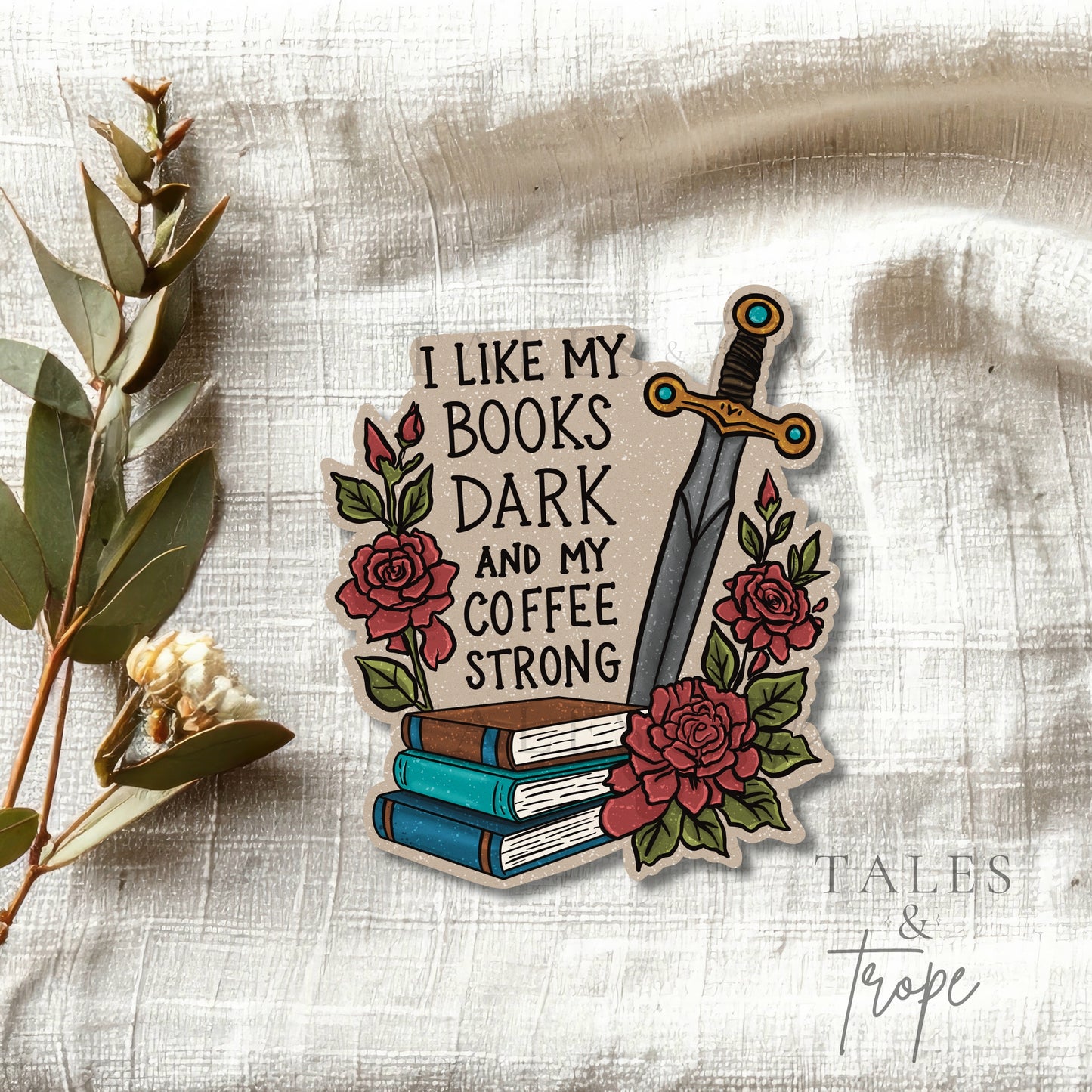I like my books dark & my coffee strong-Bookish Sticker