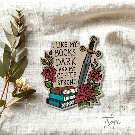 I like my books dark & my coffee strong-Bookish Sticker