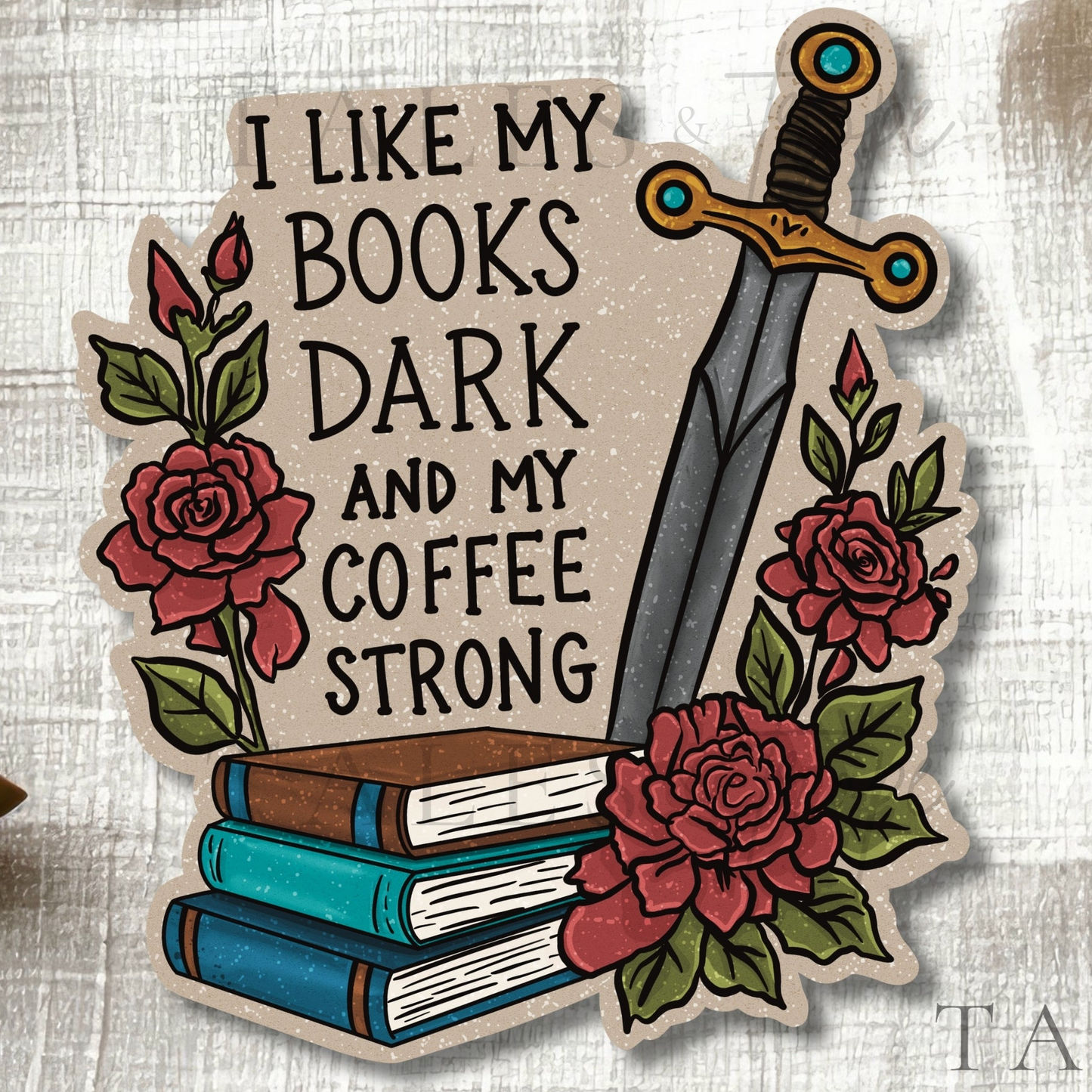 I like my books dark & my coffee strong-Bookish Sticker